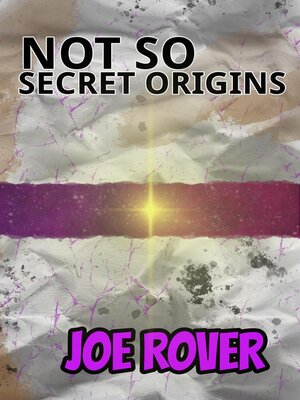 cover image of Not So Secret Origins